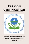Epa 608 Certification: Learn What It Takes To Pass The Test In Easy Ways e-book