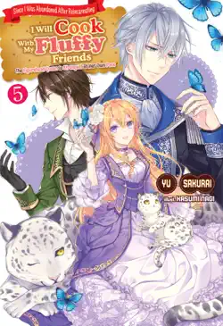 since i was abandoned after reincarnating, i will cook with my fluffy friends the figurehead queen is strongest at her own pace vol.5 book cover image