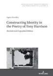 Constructing Identity in the Poetry of Tony Harrison synopsis, comments