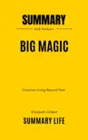 Big Magic: Creative Living Beyond Fear By Elizabeth Gilbert’s - Summary and Analysis sinopsis y comentarios