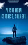 Pursue Moral Goodness, Shun Evil synopsis, comments