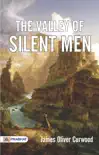 The Valley of Silent Men synopsis, comments