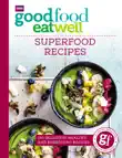 Good Food Eat Well: Superfood Recipes sinopsis y comentarios