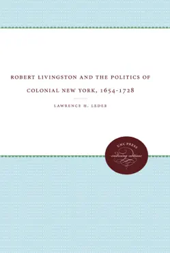 robert livingston and the politics of colonial new york, 1654-1728 book cover image