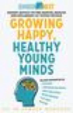 growing happy, healthy young minds book cover image