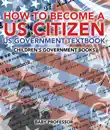 How to Become a US Citizen - US Government Textbook Children's Government Books sinopsis y comentarios