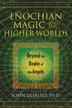 Enochian Magic and the Higher Worlds synopsis, comments