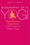 Biography of a Yogi sinopsis y comentarios