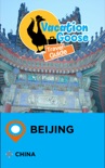 Vacation Goose Travel Guide Beijing China book summary, reviews and downlod