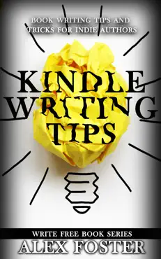 kindle writing tips: book writing tips and tricks for indie authors. write free book series book cover image