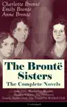 The Brontë Sisters - The Complete Novels: Jane Eyre, Wuthering Heights, Shirley, Villette, The Professor, Emma, Agnes Grey, The Tenant of Wildfell Hall (Unabridged): The Beloved Classics of English Victorian Literature sinopsis y comentarios