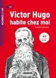 Mondes en VF - Victor Hugo habite chez moi - Niv. A1 - Ebook synopsis, comments