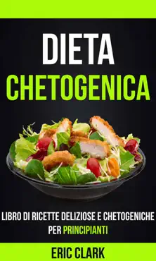 dieta chetogenica: libro di ricette deliziose e chetogeniche per principianti book cover image