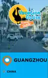 Vacation Goose Travel Guide Guangzhou China synopsis, comments
