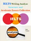 IELTS Writing Analyze - Structure and Academic Essays Collection synopsis, comments