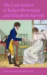 The Love Letters of Robert Browning and Elizabeth Barrett Barrett synopsis, comments