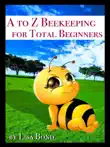 A to Z Beekeeping for Total Beginners synopsis, comments