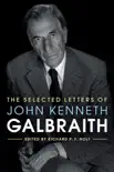 The Selected Letters of John Kenneth Galbraith synopsis, comments