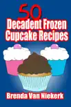 50 Decadent Frozen Cupcake Recipes synopsis, comments