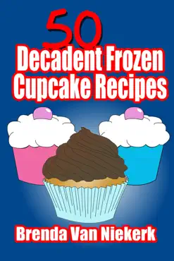 50 decadent frozen cupcake recipes book cover image