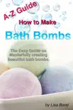 A-Z Guide How to Make Bath Bombs book summary, reviews and download