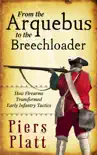 From the Arquebus to the Breechloader synopsis, comments