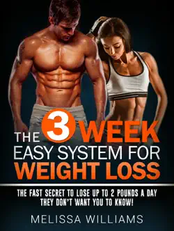 the 3 week easy system for weight loss: the fast secret to lose up to 2 pounds a day they don’t want you to know! book cover image