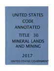 USCA. Title 30. Mineral Lands and Mining 2017 synopsis, comments