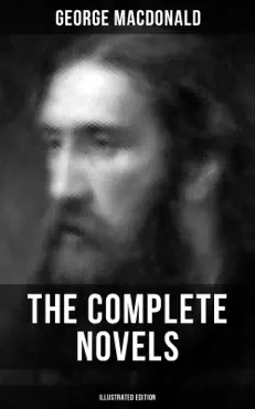 the complete novels of george macdonald (illustrated edition) book cover image