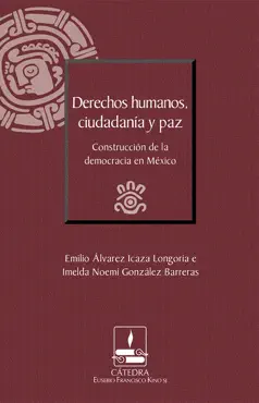 derechos humanos, ciudadanía y paz. construcción de la democracia en méxico (cátedra eusebio francisco kino) book cover image