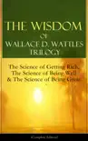 The Wisdom of Wallace D. Wattles Trilogy: The Science of Getting Rich, The Science of Being Well & The Science of Being Great (Complete Edition) sinopsis y comentarios