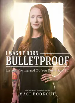 i wasn't born bulletproof: lessons i've learned (so you don't have to) book cover image