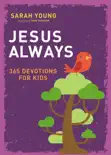 Jesus Always: 365 Devotions for Kids book summary, reviews and download