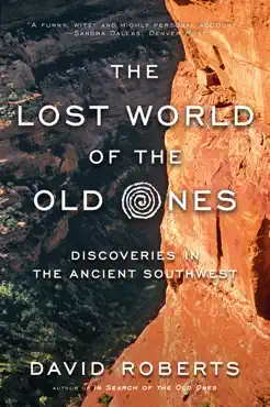 the lost world of the old ones: discoveries in the ancient southwest book cover image