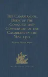 The Canarian, or, Book of the Conquest and Conversion of the Canarians in the Year 1402, by Messire Jean de Bethencourt, Kt. synopsis, comments