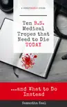 10 B.S. Medical Tropes that Need to Die Today reviews