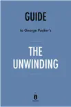 Guide to George Packer's The Unwinding by Instaread sinopsis y comentarios