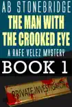 The Man with the Crooked Eye -- A Rafe Velez Mystery synopsis, comments