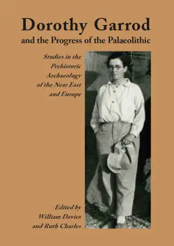 dorothy garrod and the progress of the palaeolithic book cover image