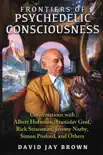 Frontiers of Psychedelic Consciousness synopsis, comments