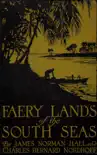 Faery Lands of the South Seas - James Norman Hall, Charles Bernard Nordhoff synopsis, comments