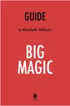 Guide to Elizabeth Gilbert's Big Magic by Instaread sinopsis y comentarios