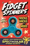 Fidget Spinners Tricks, Hacks and Mods sinopsis y comentarios
