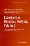 Excursions in Harmonic Analysis, Volume 5 synopsis, comments