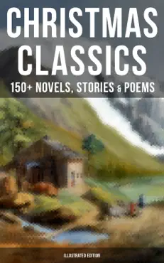 christmas classics: 150+ novels, stories & poems (illustrated edition) book cover image