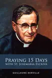 Praying 15 Days with St. Josemaria Escriva synopsis, comments