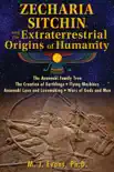 Zecharia Sitchin and the Extraterrestrial Origins of Humanity synopsis, comments