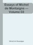 Essays of Michel de Montaigne — Volume 03 sinopsis y comentarios