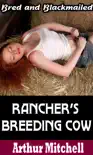 Rancher's Breeding Cow: Bred and Blackmailed (Impregnation Sex) book summary, reviews and download