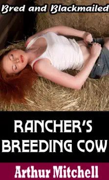 rancher's breeding cow: bred and blackmailed (impregnation sex) book cover image